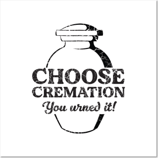 Choose Cremation Urned it Posters and Art